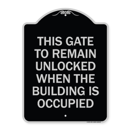 Signmission This Gate to Remain Unlocked When Building Is Occupied Heavy-Gauge Alum, 24" x 18", BS-1824-22815 A-DES-BS-1824-22815